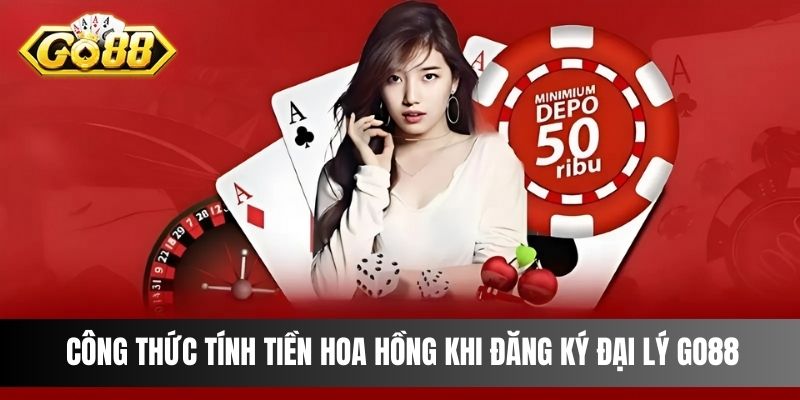 Công thức tính tiền hoa hồng khi đăng ký đại lý Go88