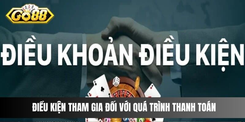 Điều kiện tham gia đối với quá trình thanh toán