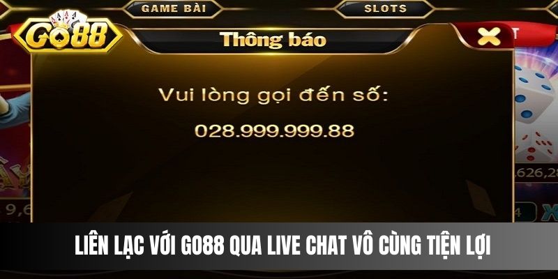 Liên lạc với GO88 qua Live Chat vô cùng tiện lợi