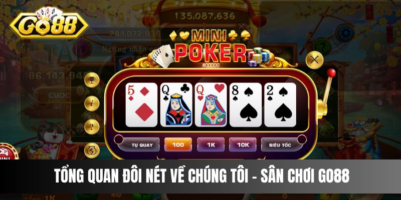 Tổng quan đôi nét về chúng tôi -  sân chơi Go88